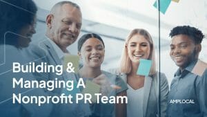 Building and Managing a Nonprofit PR Team