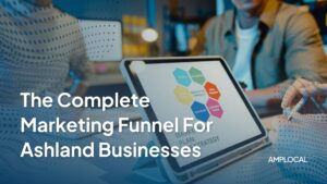 The Complete Marketing Funnel for Ashland Businesses: From Leads to Sales