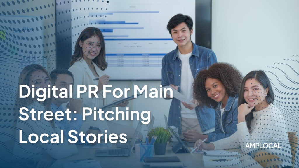 Digital PR for Main Street: Pitching Local Stories that Earn Real Coverage
