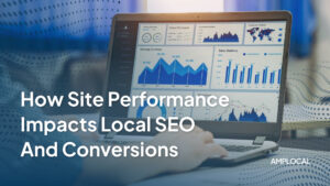 Speed Matters: How Site Performance Impacts Local SEO and Conversions
