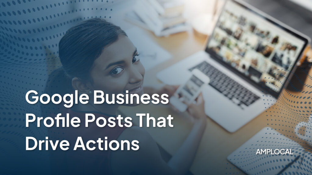 Google Business Profile Posts That Drive Actions
